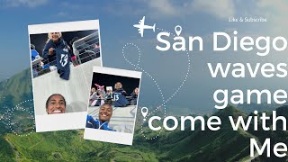 Come with me to the San Diego waves game vs North Carolina courage