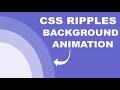 CSS Ripples Animated background Using HTML and CSS
