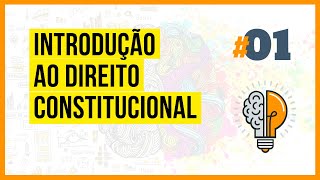 Introdução ao Direito Constitucional - Conceitos Iniciais (CF88 #01)