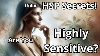 Are You an HSP? Discover the 15 Signs of Highly Sensitive Persons.