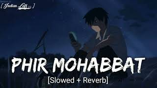 Phir Mohabbat Slowed and Reverb Lofi Song | Arjit Singh | Indian Lofi 76 |