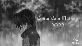 Lonly Rain Mashup 2022 |Imotional rain mashup| Cozy madness