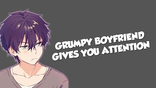 Grumpy Boyfriend Gives You Attention - Boyfriend Roleplay ASMR