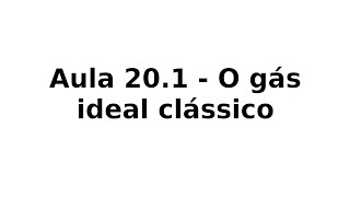 Aula 20.1 - O gás ideal clássico