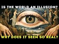 Is The World Just an Illusion? Why does it SEEM so Real? Is Life Just A Game? | We Live in Our Minds