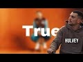 True - Hulvey | Lyrics #FaithLyricsTV