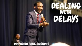 DEALING WITH DELAYS | DR PASTOR PAUL ENENCHE 2020