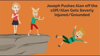 Joseph Pushes Alan off the cliff/Alan Gets Severely Injured/Joseph Gets Grounded