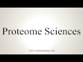 How to Pronounce Proteome Sciences