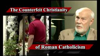 Counterfeit Christianity of Roman Catholicism #11: Dave Hunt Proves Romanism to be Damnable Lies