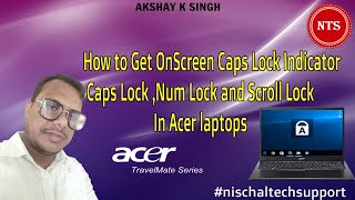 How to get on screen caps lock indicator Caps lock, Num lock and Scroll lock in All Acer laptops