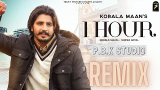 1 Hour Remix | Korala Maan | Shipra Goyal | Sycostyle | Ft. P.B.K Studio