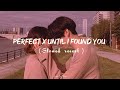 Perfect X until i found you ( Slowed + reverb) Tunesbae ✨ #slowedreverb #slowed