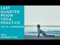 Last Quarter Moon Yoga: Gentle Hatha to Let go + Surrender