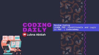 Random Coding LEARN PHP : Conditionals and Logic in PHP | Codecademy (Part 1)