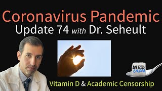 Coronavirus Pandemic Update 74: Vitamin D & COVID 19; Academic Censorship