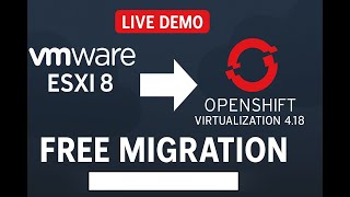 OpenShift Virtualization: Migrate VMs from VMware ESXi 8 with Zero Cost | Live Demo