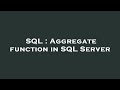 SQL : Aggregate function in SQL Server