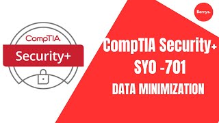 What is Data Minimization - CompTIA SY0 - 701