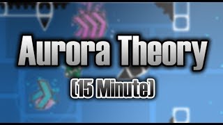 15 Min 2nd Layout Megacollab | 'Aurora Theory' - Geometry dash 2.11