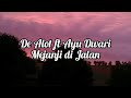 De Alot ft Ayu Dwari - Mejanji di Jalan.