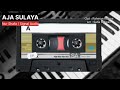 AJA SULAYA (NUR SHAFA) POP INDO SIGNAL AUDIO DAN RAHMAN KELANA