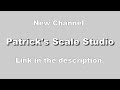 New Channel: Patrick's Scale Studio