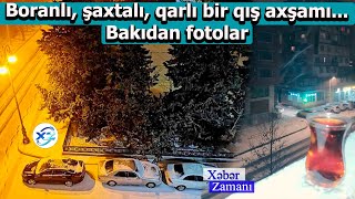 Boranlı, şaxtalı, qarlı bir qış axşamı... - Bakıdan fotolar