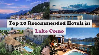 Top 10 Recommended Hotels In Lake Como | Luxury Hotels In Lake Como
