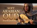 Soft Arabian Oud 🕊️ Desert Music for Deep Sleep & Meditation