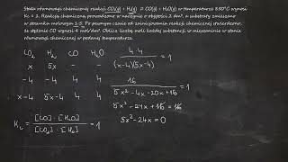 815. Stała równowagi chemicznej reakcji CO₂(g)+H₂(g)⇄CO(g)+H₂O(g) w temperaturze 850°C wynosi Kc=1