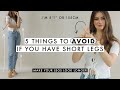 5 Things To AVOID if you have Short Legs (Like Me)