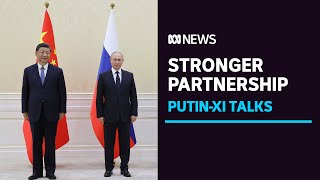 Russia and China vow to deepen ties as Vladimir Putin and Xi Jinping meet | ABC News