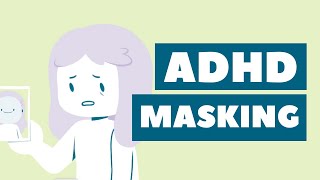 ADHD Masking: Are you hiding your symptoms?