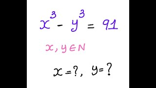 (No Audio) Find the values of x and y If x^3 - y^3 = 91 and x, y are natural numbers.