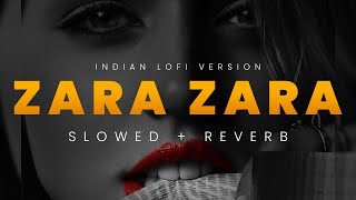 ZARA ZARA ( Slowed + Reverb ) | Rahul Jain x XCLBR | Indian lofi remix 2022