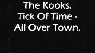 The Kooks - Tick Of Time + All Over Town.