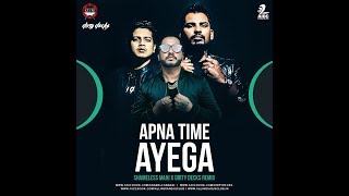 Apna Time Aayega (Shamelessmani X Dirty Decks Remix) Promo