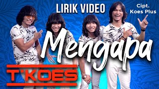 Lirik Video : T'KOES - Mengapa Dengan Lirik (Koes Plus Pop Melayu Vol.1/1974)