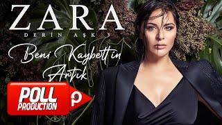 Zara - Beni Kaybettin Artık (Official Audio Video)