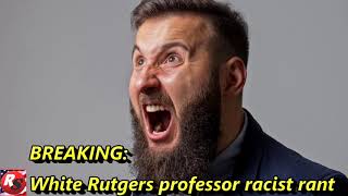 White Rutgers professor goes on racist rant on Facebook — against white children