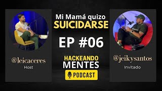 SER TU MISMO, HACE LA DIFERENCIA! EP #06 HACKEANDO MENTES PODCAST - INVITADO ESPECIAL JEIKY SANTOS