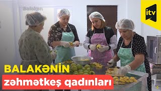 Balakənin zəhmətkeş qadınları