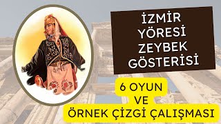 İZMİR YÖRESİ ZEYBEK GÖSTERİSİ / 6 OYUN VE ÖRNEK ÇİZGİ ÇALIŞMASI