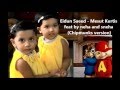 Eidun Saeed - Mesut Kurtis feat by neha and sneha (Chipmunks version)