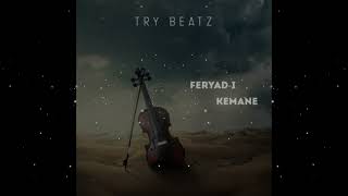 Try Beatz - Feryad-ı Kemane