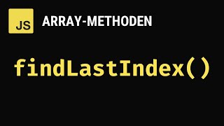 findLastIndex() - JavaScript Array-Methoden