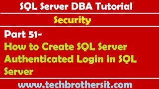SQL Server DBA Tutorial 51- How to Create SQL Server Authenticated Login in SQL Server