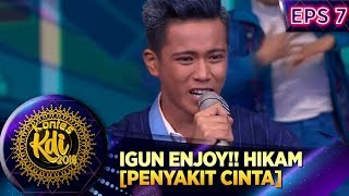 IGUN ENJOY BGT!! HIKAM [PENYAKIT CINTA] - KONTES KDI EPS 7 (2/9)