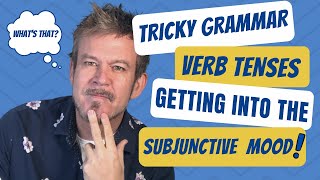 Tricky GRAMMAR: The SUBJUCTIVE mood